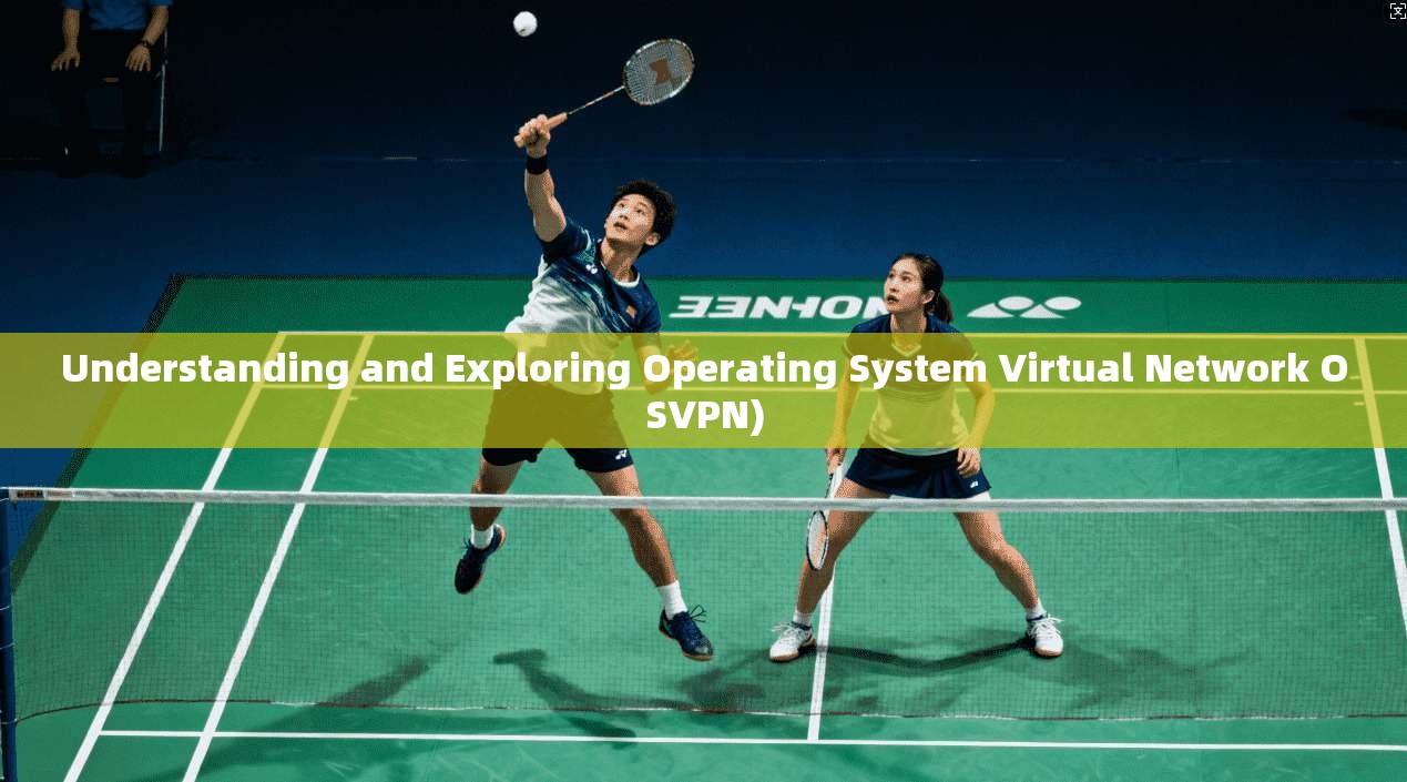 Understanding and Exploring Operating System Virtual Network OSVPN)