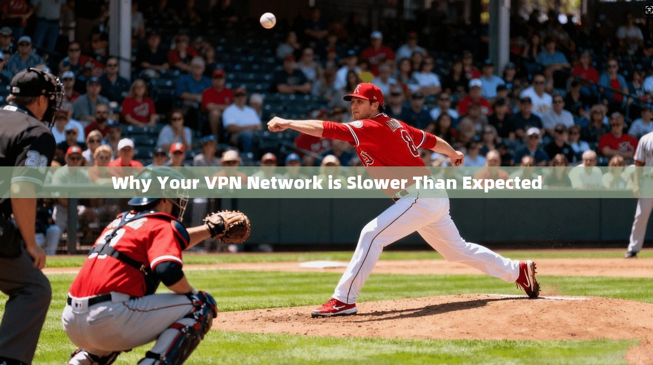 Why Your VPN Network is Slower Than Expected
